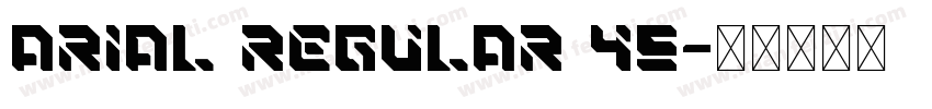 Arial Regular 45字体转换